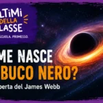 Come nasce un buco nero? La scoperta del telescopio James Webb