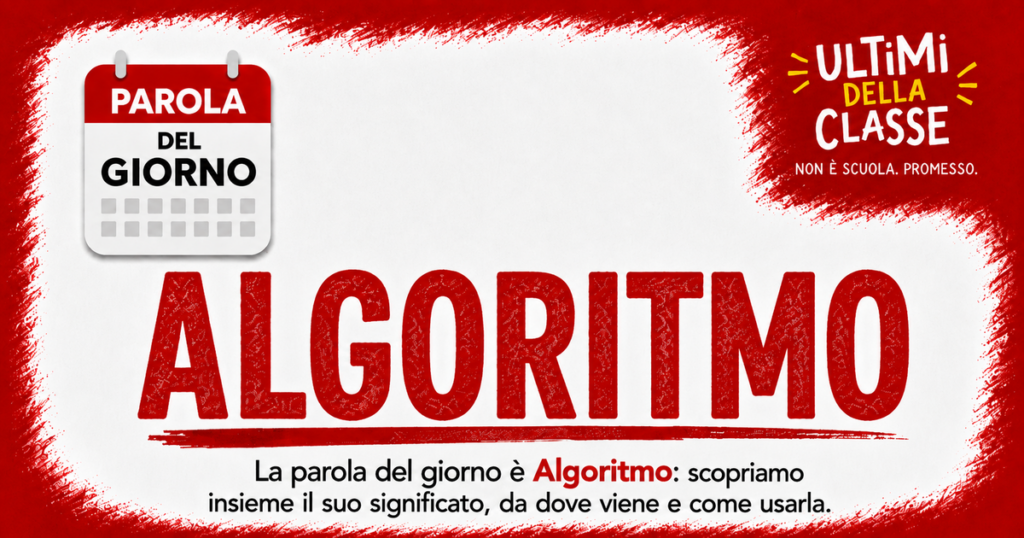 Algoritmo: significato, origine ed esempi — Parola del giorno