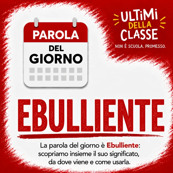 Copertina della parola del giorno Ebulliente