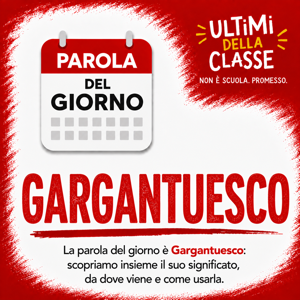 Copertina della parola del giorno Gargantuesco