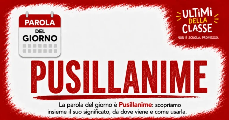 Pusillanime: parola del giorno di Ultimi della Classe