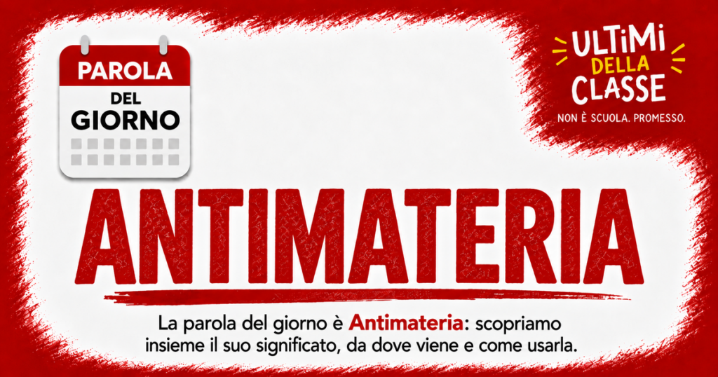 Antimateria significato: copertina della parola del giorno