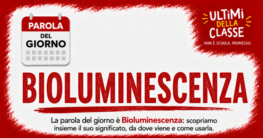 Bioluminescenza: significato ed esempi — Parola del giorno