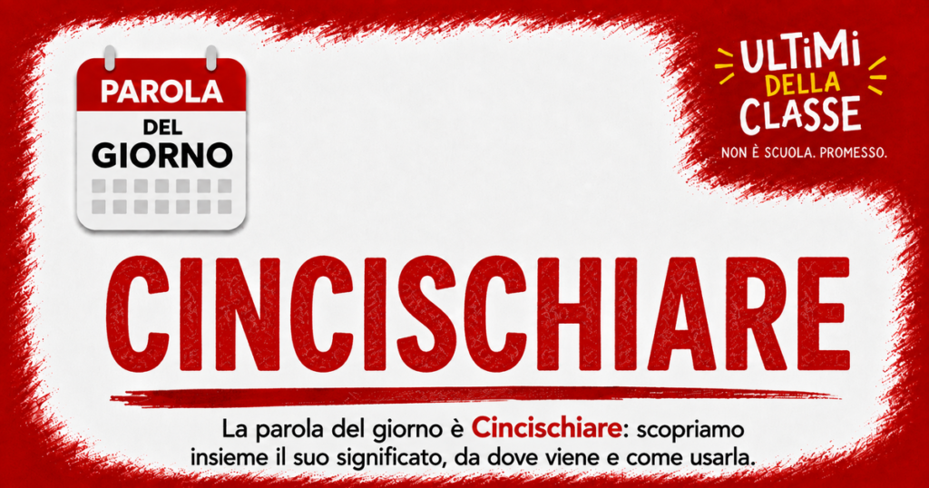 Cincischiare significato: copertina della parola del giorno