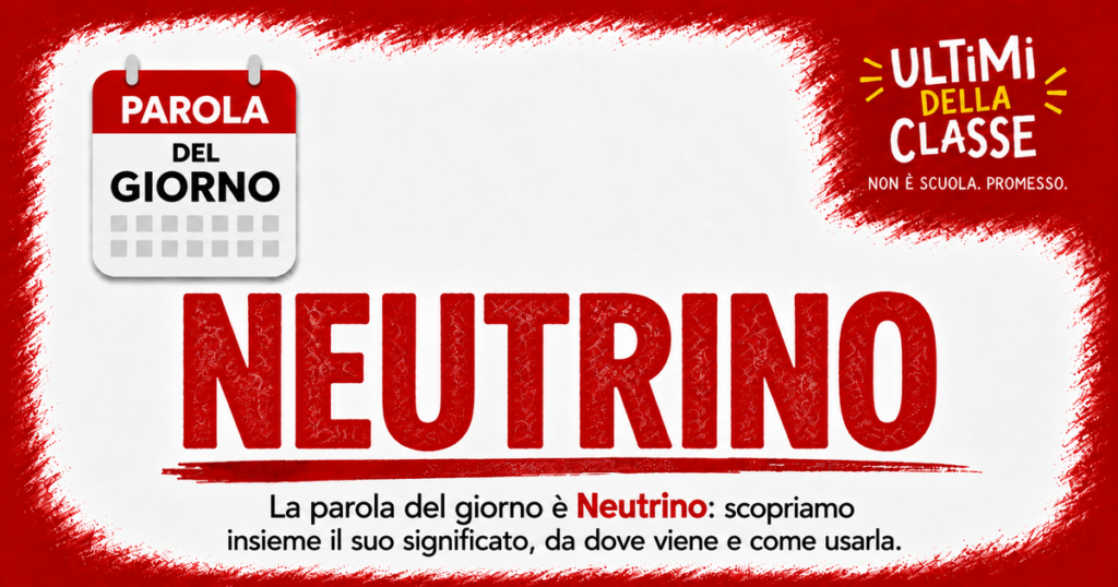 Neutrino, parola del giorno: significato, origine e curiosità