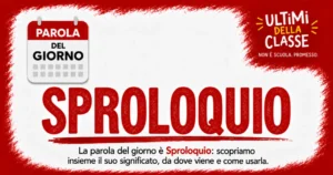 Sproloquio: significato, etimologia e sinonimi — Parola del giorno