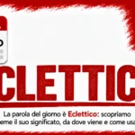 Parola del giorno Eclettico: significato, origine e uso — Ultimi della Classe