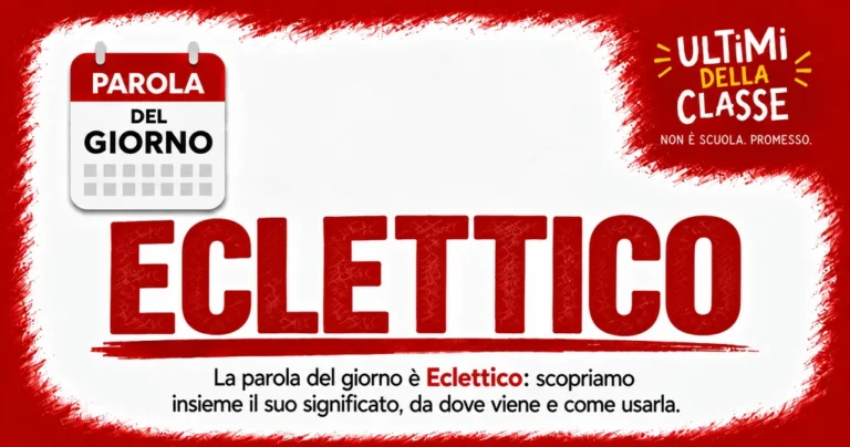 Parola del giorno Eclettico: significato, origine e uso — Ultimi della Classe