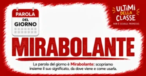 Parola del giorno Mirabolante: significato, origine e uso — Ultimi della Classe