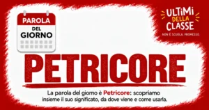 Parola del giorno Petricore: significato, origine e uso — Ultimi della Classe